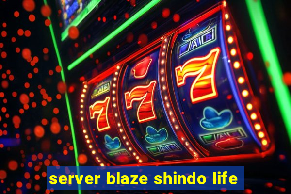 server blaze shindo life